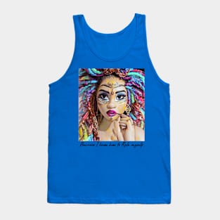 Because I know how to Rule Myself (doll face fantasy) Tank Top